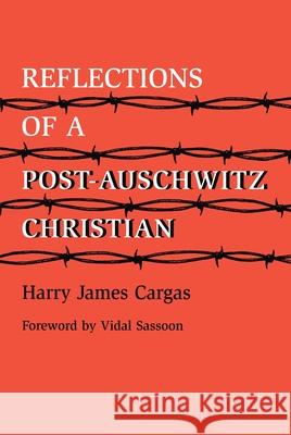 Reflections of a Post-Auschwitz Christian Harry James Cargas 9780814320969