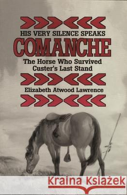 His Very Silence Speaks: Comanche-The Horse Who Survived Custer's Last Stand  9780814321973 Wayne State University Press