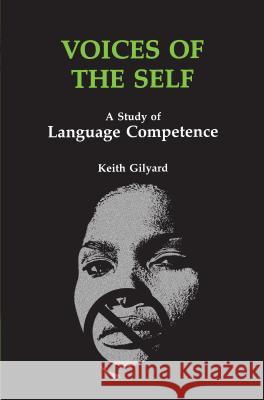 Voices of the Self: A Study of Language Competence Keith Gilyard 9780814322253 Wayne State University Press