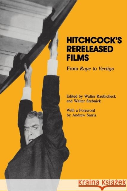 Hitchcock's Rereleased Films: From Rope to Vertigo Raubicheck, Walter 9780814323267 Wayne State University Press