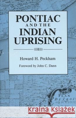 Pontiac and the Indian Uprising Howard Henry Peckham 9780814324691 Wayne State University Press