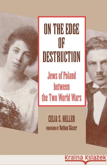On the Edge of Destruction: Jews of Poland between the Two World Wars Heller, Celia S. 9780814324943 Wayne State University Press