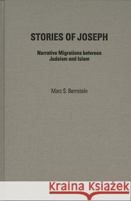 Stories of Joseph: Narrative Migrations between Judaism and Islam Bernstein, Marc S. 9780814325667