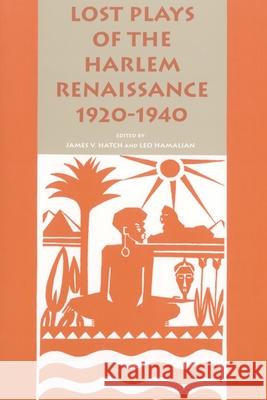 Lost Plays of the Harlem Renaissance, 1920-1940 James V. Hatch Leo Hamalian 9780814325803 Wayne State University Press
