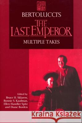 Bertolucci's The Last Emperor: Multiple Takes Sklarew, Bruce H. 9780814327005 Wayne State University Press
