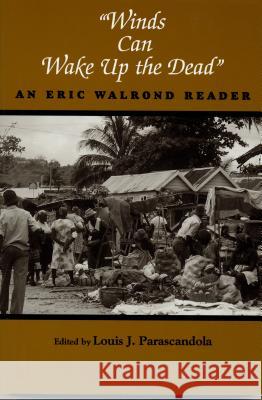 Winds Can Wake Up the Dead: An Eric Walrond Reader Walrond, Eric D. 9780814327098 Wayne State University Press