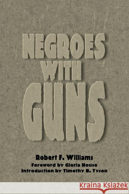 Negroes with Guns Robert Franklin Williams Timothy B. Tyson Gloria House 9780814327142