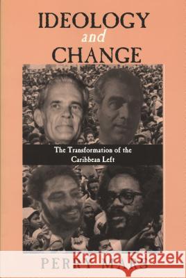 Ideology and Change: The Transformation of the Caribbean Left Perry Mars 9780814327692 Wayne State University Press