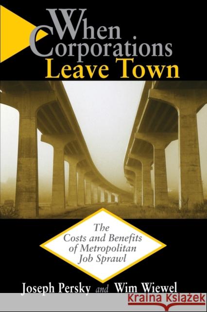 When Corporations Leave Town: The Cost and Benefits of Metropolitan Job Sprawl Persky, Joseph 9780814329085 Wayne State University Press