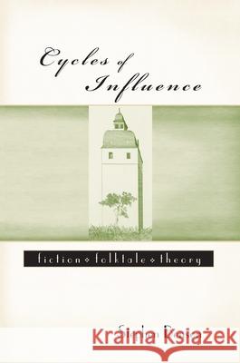 Cycles of Influence: Fiction, Folktale, Theory Benson, Stephen 9780814329498 Wayne State University Press