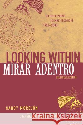 Mirar Adentro/Looking Within: Poemas Escogidos 1954-2000 Morejón, Nancy 9780814330388 Wayne State University Press