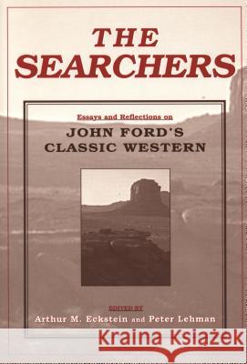 The Searchers: Essays and Reflections on John Ford's Classic Western Eckstein, Arthur M. 9780814330562 Wayne State University Press