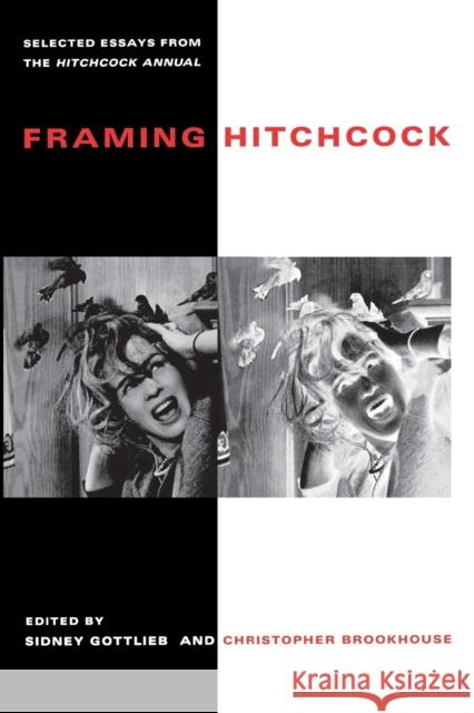 Framing Hitchcock: Selected Essays from the Hitchock Annual Gottlieb, Sidney 9780814330616 Wayne State University Press