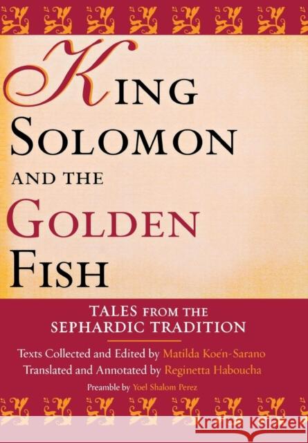 King Solomon and the Golden Fish: Tales from the Sephardic Tradition Koén-Sarano, Matilda 9780814331668 Wayne State University Press