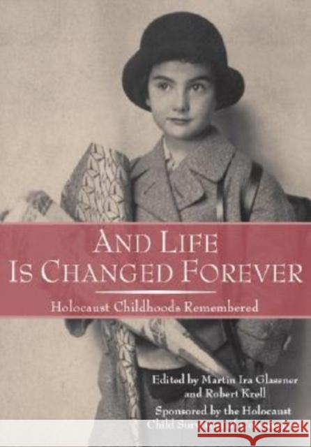 And Life Is Changed Forever: Holocaust Childhoods Remembered Krell, Robert 9780814331736 Wayne State University Press