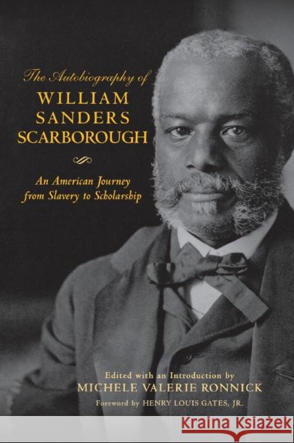 The Autobiography of William Sanders Scarborough: An American Journey from Slavery to Scholarship Ronnick, Michele Valerie 9780814332252 Wayne State University Press