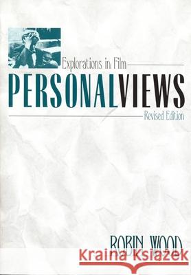 Personal Views: Explorations in Film (Revised) Wood, Robin 9780814332788