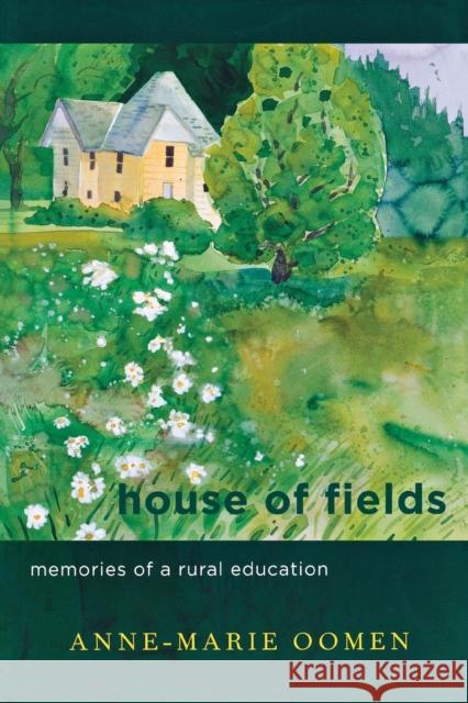 House of Fields: Memories of a Rural Education Oomen, Anne-Marie 9780814332856
