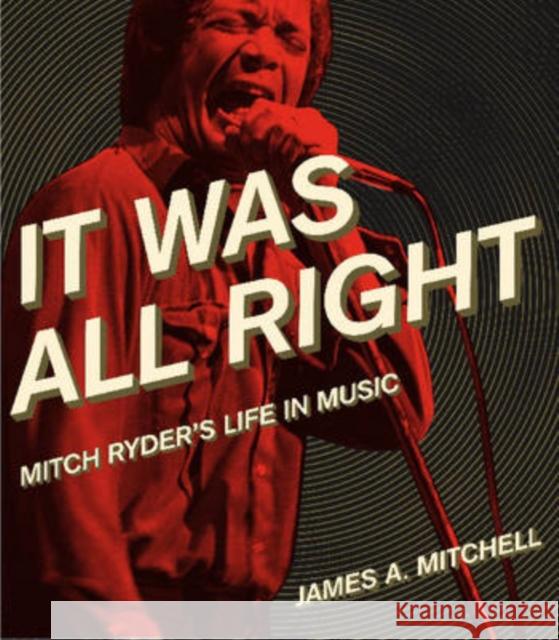 It Was All Right: Mitch Ryder's Life in Music Ryder, Mitch 9780814333372 Wayne State University Press