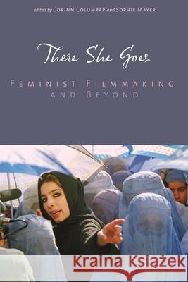 There She Goes: Feminist Filmmaking and Beyond Columpar, Corinn 9780814333907 Wayne State University Press