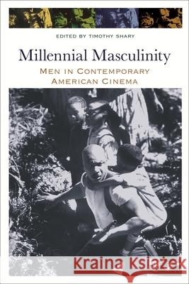 Millennial Masculinity: Men in Contemporary American Cinema Shary, Timothy 9780814334355 Wayne State University Press