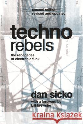 Techno Rebels: The Renegades of Electronic Funk (Revised, Updated) Sicko, Dan 9780814334386 0