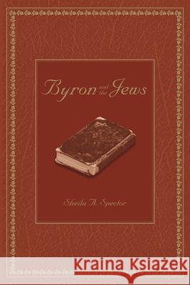 Byron and the Jews Sheila A. Spector 9780814334423