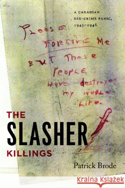 The Slasher Killings: A Canadian Sex-Crime Panic, 1945-1946 Brode, Patrick 9780814334485 Wayne State University Press