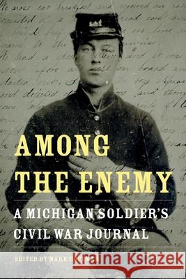 Among the Enemy: A Michigan Soldier's Civil War Journal Kimball, William Horton 9780814334713 Not Avail