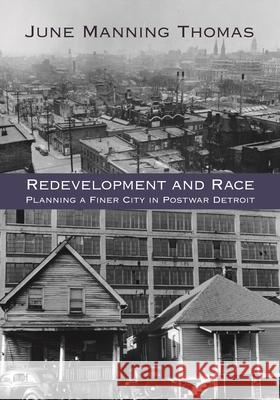 Redevelopment and Race: Planning a Finer City in Postwar Detroit Thomas, June Manning 9780814339077