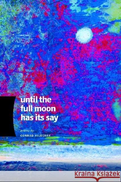 Until the Full Moon Has Its Say Conrad Hilberry 9780814340240 Wayne State University Press