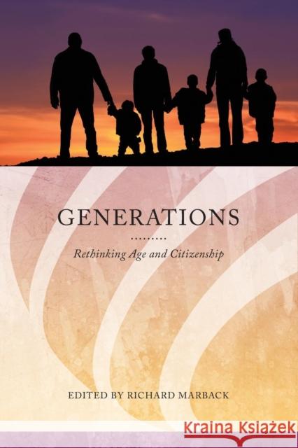 Generations: Rethinking Age and Citizenship Richard Marback Peter Levine Jane Fiegen Green 9780814340806 Wayne State University Press