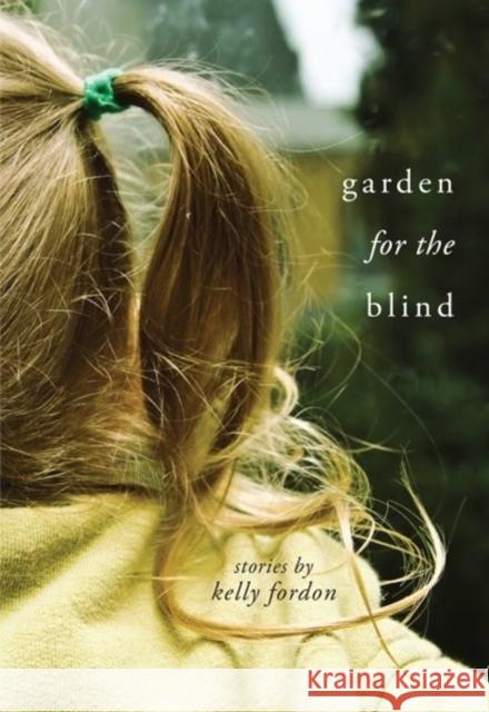 Garden for the Blind Kelly Fordon 9780814341049 Wayne State University Press