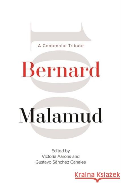 Bernard Malamud: A Centennial Tribute Victoria Aarons Gustavo S. Canales Alan Astro 9780814341148 Wayne State University Press