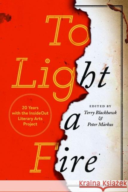 To Light a Fire: 20 Years with the Insideout Literary Arts Project Terry Blackhawk Peter Markus Matthew Olzmann 9780814341179