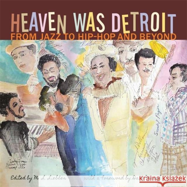 Heaven Was Detroit: From Jazz to Hip-Hop and Beyond M. L. Liebler Dave Marsh Al Young 9780814341223 Painted Turtle Book