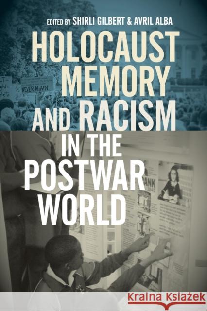 Holocaust Memory and Racism in the Postwar World Shirli Gilbert Avril Alba Tony Kushner 9780814342695