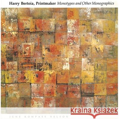 Harry Bertoia, Printmaker: Monotypes and Other Monographics June Kompas Ellen Sharp 9780814343692 Wayne State University Press