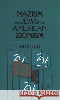 Nazism, The Jews and American Zionism, 1933-1948 Berman, Aaron 9780814344040