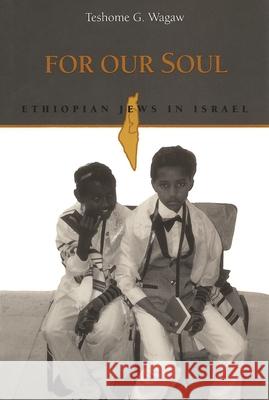 For Our Soul: Ethiopian Jews in Israel Teshome Wagaw 9780814344101 Wayne State University Press