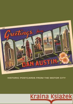 Greetings from Detroit: Historic Postcards from the Motor City Dan Austin 9780814344118 Painted Turtle Book