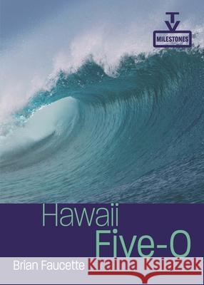 Hawaii Five-O Brian Faucette 9780814344323 Wayne State University Press