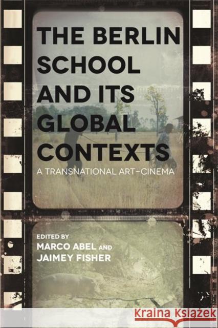 Berlin School and Its Global Contexts: A Transnational Art Cinema Fisher, Jaimey 9780814344903 Wayne State University Press
