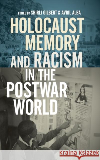 Holocaust Memory and Racism in the Postwar World Shirli Gilbert Avril Alba Tony Kushner 9780814345962