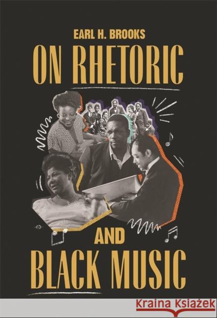 On Rhetoric and Black Music Earl H. Brooks 9780814346488 Wayne State University Press