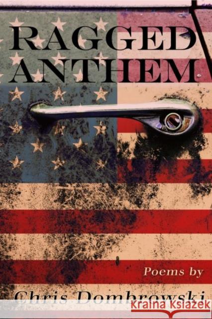 Ragged Anthem Chris Dombrowski 9780814346532 Wayne State University Press