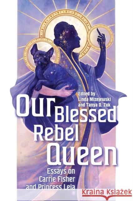 Our Blessed Rebel Queen: Essays on Carrie Fisher and Princess Leia Linda Mizejewski Tanya D. Zuk Ken Feil 9780814346860 Wayne State University Press