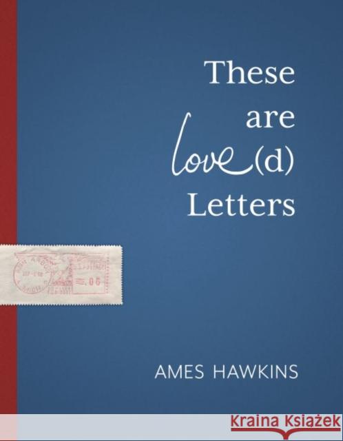 These Are Love(d) Letters Ames Hawkins 9780814347263 Wayne State University Press
