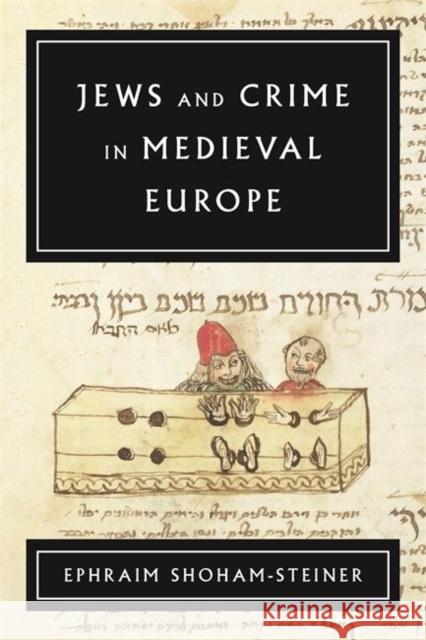 Jews and Crime in Medieval Europe Ephraim Shoham-Steiner 9780814348239 