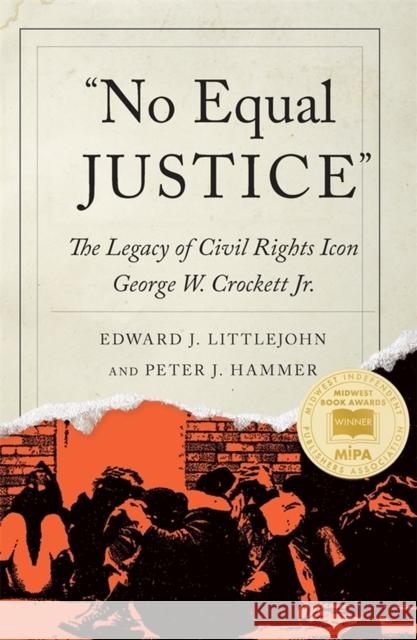 No Equal Justice: The Legacy of Civil Rights Icon George W. Crockett Jr. Edward J. Littlejohn Peter J. Hammer 9780814348765 Wayne State University Press